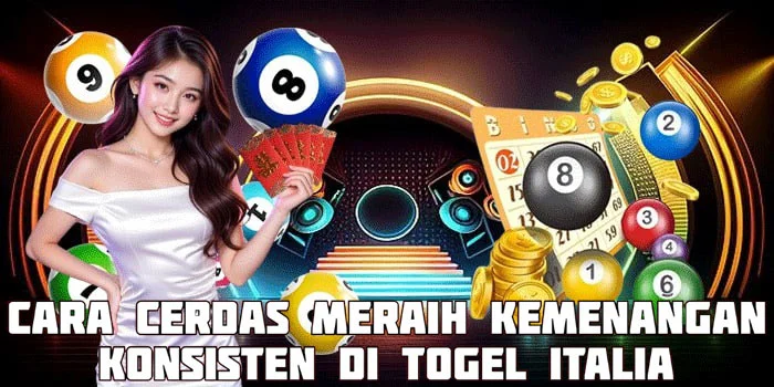 Cara Cerdas Meraih Kemenangan Konsisten di Togel Italia