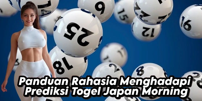 Panduan Rahasia Menghadapi Prediksi Togel Japan Morning