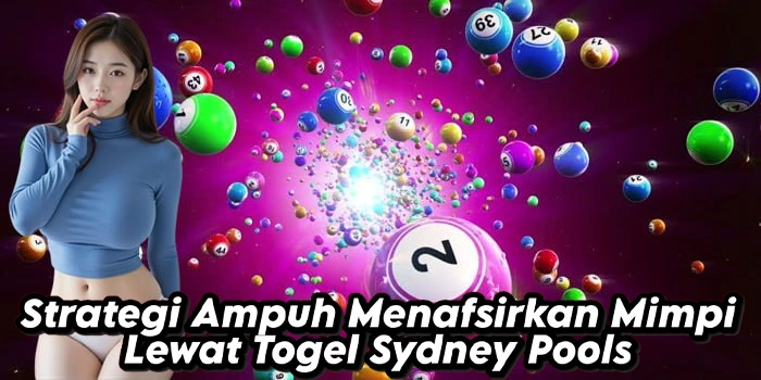 Strategi Ampuh Menafsirkan Mimpi Lewat Togel Sydney Pools