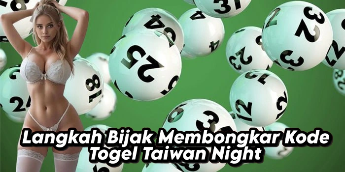 Langkah Bijak Membongkar Kode Togel Taiwan Night