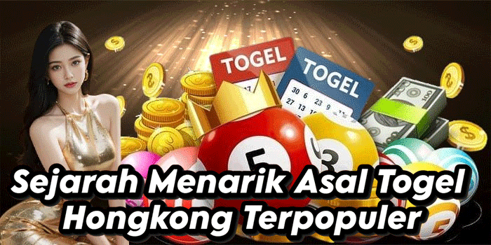 Sejarah Menarik Asal Togel Hongkong Terpopuler