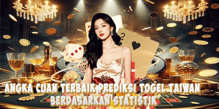 Angka Cuan Terbaik Prediksi Togel Taiwan Berdasarkan Statistik
