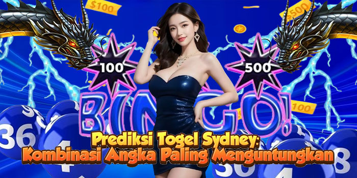 Prediksi Togel Sydney: Kombinasi Angka Paling Menguntungkan