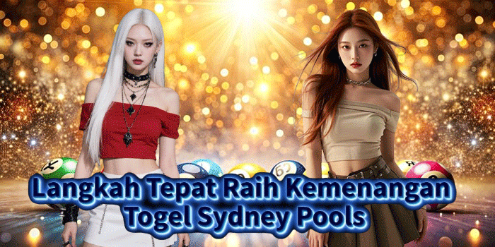 Langkah Tepat Raih Kemenangan Togel Sydney Pools