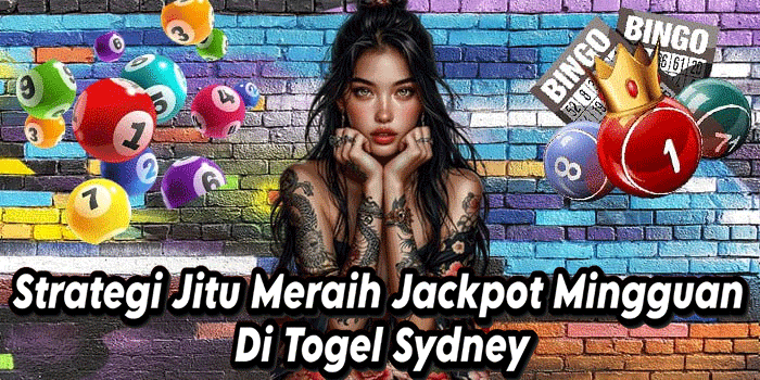 Strategi Jitu Meraih Jackpot Mingguan Di Togel Sydney